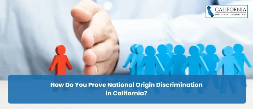 How Do You Prove National Origin Discrimination in California?