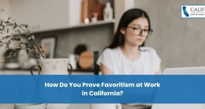 How Do You Prove Favoritism at Work in California?