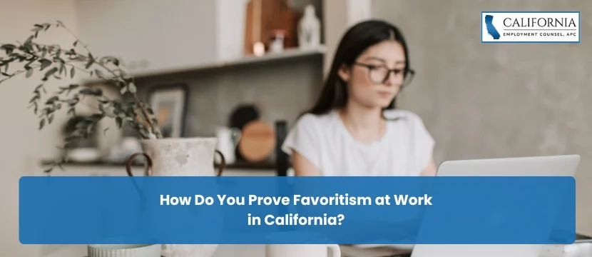 How Do You Prove Favoritism at Work in California?