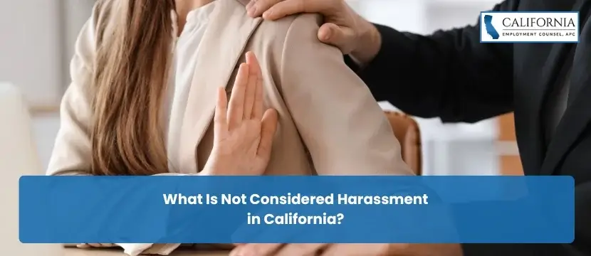 What Is Not Considered Harassment in California?