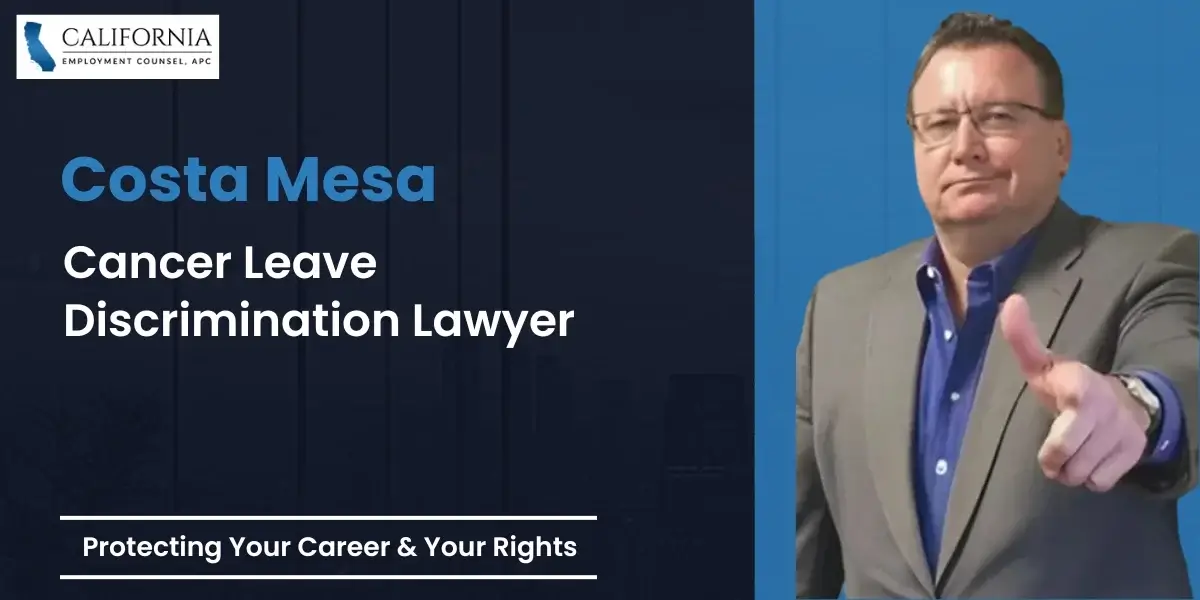 Costa Mesa Cancer Leave Discrimination Lawyer-image