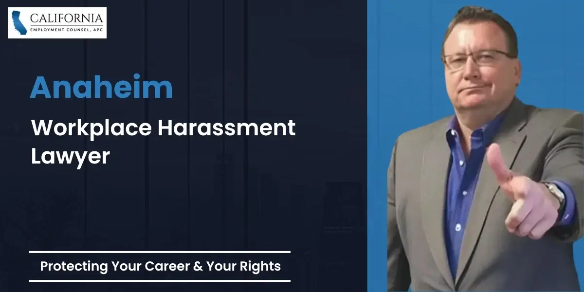 Anaheim Workplace Harassment Lawyer-image