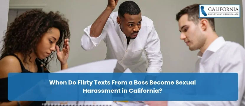When Do Flirty Texts From a Boss Become Sexual Harassment in California?